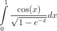 \int\limits_0^1 \frac{\cos(x)}{\sqrt{1-e^{-x}}} dx